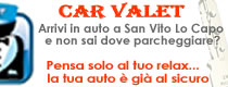 Il servizio di Car Valet consiste nel ritiro e consegna del veicolo direttamente in Hotel o appartamento a San Vito Lo Capo e nella custodia del mezzo in parcheggio videosorvegliato e garantito h24